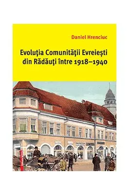 Evolutia comunitatii evreiesti din Radauti intre 1918–1940