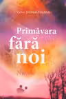 Primavara fara noi