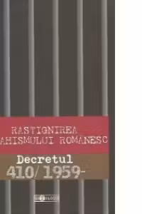 Rastignirea monahismului romanesc - Decretul 410/1959