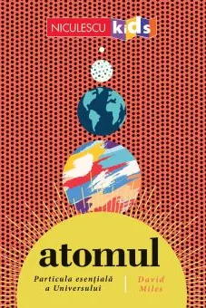 Atomul, particula esentiala a Universului