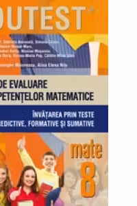 MATEMATICA. TESTE DE EVALUARE A COMPETENTELOR MATEMATICE. INVATAREA PRIN TESTE PREDICTIVE, FORMATIVE SI SUMATIVE. CLASA A VIII-A