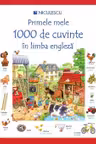 Primele mele 1000 de cuvinte in limba engleza
