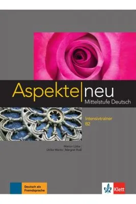 Aspekte neu B2, Intensivtrainer. Mittelstufe Deutsch - Marion Lütke, Ulrike Moritz, Margret Rodi