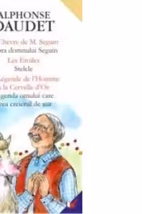 LA CHEVRE DE M. SEGUIN/CAPRA DOMNULUI SEGUIN// LES ETOILES/STELELE//LA LEGENDE DE L HOMME A LA CERVELLE D OR/LEGENDA OMULUI CARE AVEA CREIERUL DE AUR