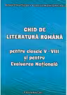 Ghid de literatura romană pentru clasele V-VIII și pentru Evaluarea Națională
