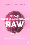 12 pasi catre o alimentatie raw