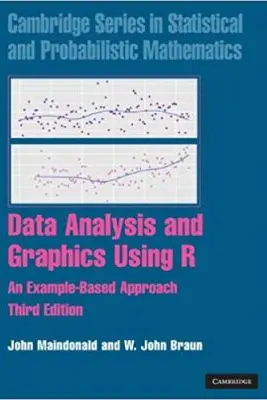 Data Analysis and Graphics Using R: An Example-Based Approach - John Maindonald, W. John Braun