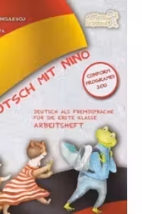 Deutsch mit Nino - Arbeitsheft. Deutsch als Fremdsprache fur die erste Klasse