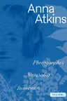 Anna Atkins: Photographer, Naturalist, Innovator