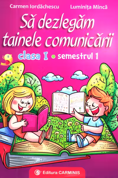 Să dezlegăm tainele comunicării - Clasa 1 Sem.1
