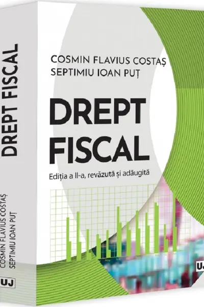 Drept fiscal, ediția a II-a, revazuta și adaugita