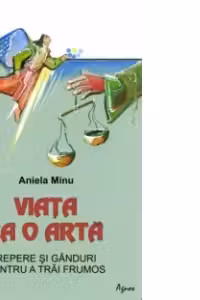 Viata ca o arta.Repere si ganduri pentru a trai frumos