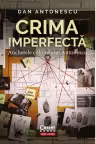 Crima imperfecta. Anchetele colonelului Antonescu