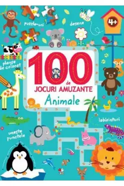 100 DE JOCURI AMUZANTE. ANIMALE