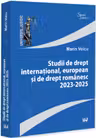 Studii de drept international, european si de drept romanesc 2023-2025