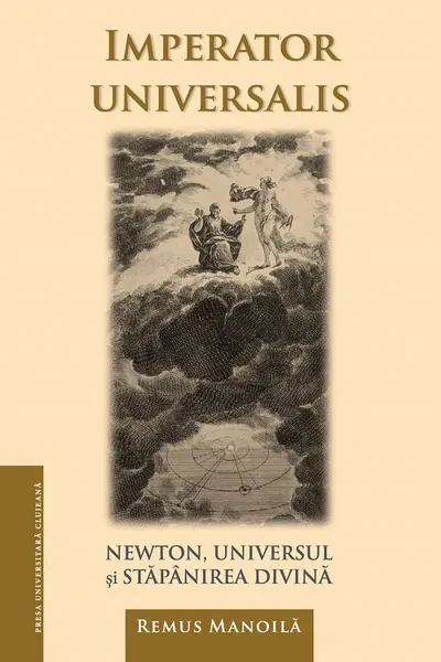 Imperator universalis. Newton, universul și stăpânirea divină
