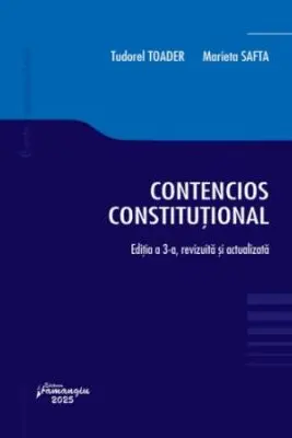 Contencios constitutional. Editia a 3-a - Tudorel Toader, Marieta Safta