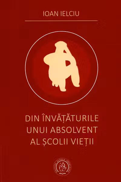 Din invataturile unui absolvent al scolii vietii