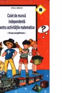 Caiet de munca independenta pentru activitatile matematice - (grupa pregatitoare)