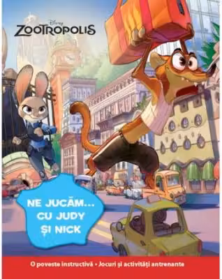 Disney. Zootropolis. Ne jucam cu Judy si Nick
