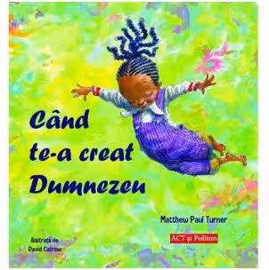 Cand te-a creat Dumnezeu
