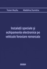 Instalatii speciale si echipamente electronice pe vehicule feroviare remorcate