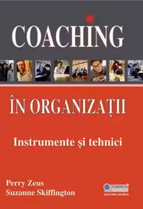 Coaching în organizații. Instrumente și tehnici