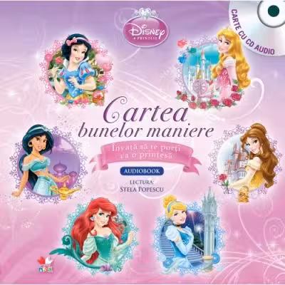 Disney Audiobook. Cartea bunelor maniere. Invata sa te porti ca o printesa +CD