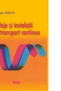 Utilaje si instalatii de transport continuu