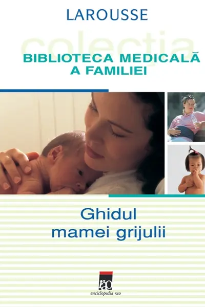 Ghidul mamei grijulii. Larousse