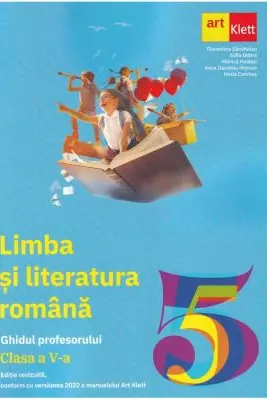 LIMBA ȘI LITERATURA ROMÂNĂ. Clasa a V-a. Ghidul Profesorului