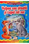 Curcubeul basmelor. Vulpea cea sireata si lupul cel sur Cartonata