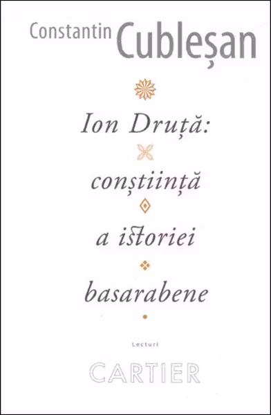 Ion Druta: constiinta a istoriei basarabene.