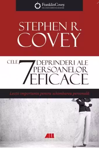 Cele 7 deprinderi ale persoanelor eficace. ALL