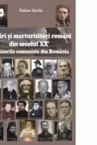 Martiri si marturisitori romani din secolul XX - Inchisorile comuniste din Romania