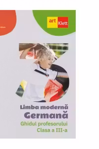Limba Germana. Ghidul profesorului. Clasa a III-a
