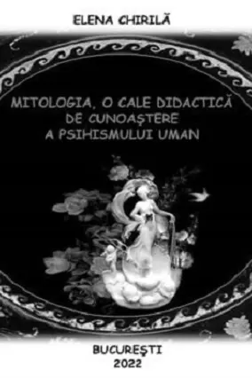 Mitologia, o cale didactică de cunoaștere a psihismului uman
