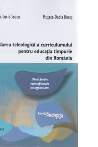 Abordarea teleologica a curriculumului pentru educatia timpurie din Romania : obiectivele operationale integratoare