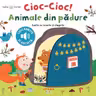 BEBE INVATA. CIOC-CIOC! ANIMALE DIN PADURE. Carte cu sunete si clapete