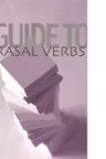 A GUIDE TO PHRASAL VERBS