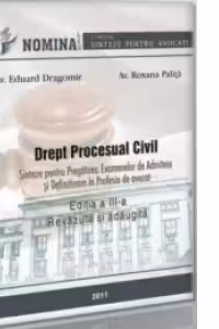 Drept procesual civil. Sinteze pentru pregatirea examenului de admitere si definitivare in profesia de avocat. Editia a III-a, revazuta si adaugita