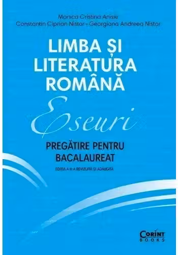 Limba și literatura română. Eseuri. Pregătire pentru bacalaureat