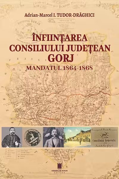 Infiintarea Consiliului judetean Gorj. Mandatul 1864-1868