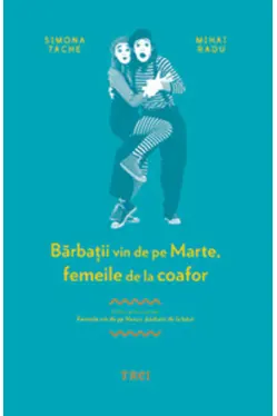 Barbatii vin de pe Marte, femeile de la coafor