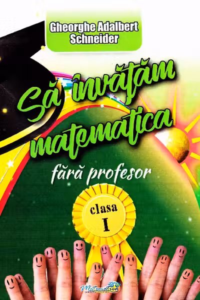 Să învățăm matematică fără profesor - Clasa 1