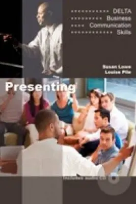 Delta Business Communication Skills: Presenting B1-B2 Coursebook with Audio CD - Susan Lowe, Louise Pile