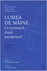 Lumea de mâine. Ce urmează după pandemie?