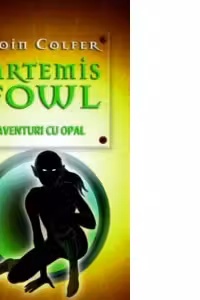 Artemis Fowl. Aventuri cu opal