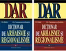 Dictionar de arhaisme si regionalisme (DAR) - volumul I-II