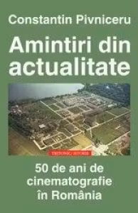 Amintiri din actualitate. 50 de ani de cinematografie in Romania